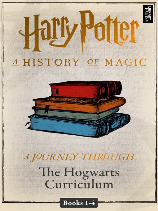 Title details for A History of Magic: A Journey Through the Hogwarts Curriculum by Pottermore Publishing - Wait list